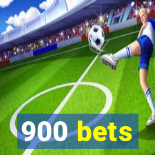 900 bets